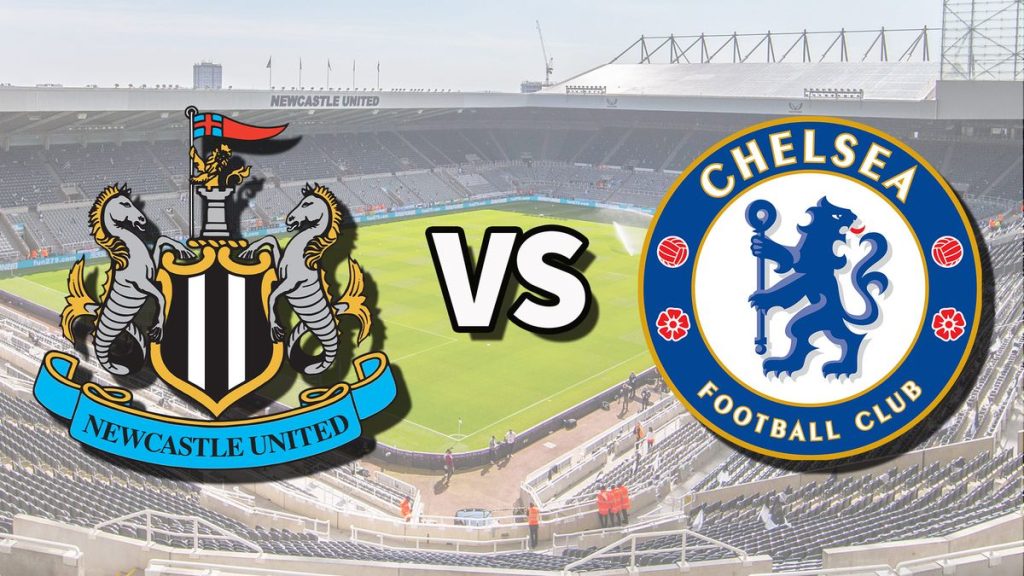 Nhận định bóng đá Newcastle vs Chelsea